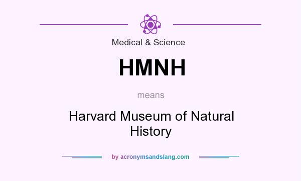 What does HMNH mean? It stands for Harvard Museum of Natural History