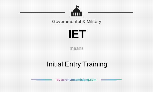 What does IET mean? It stands for Initial Entry Training