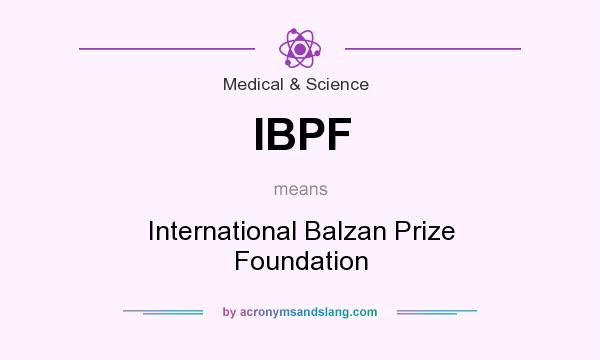 What does IBPF mean? It stands for International Balzan Prize Foundation