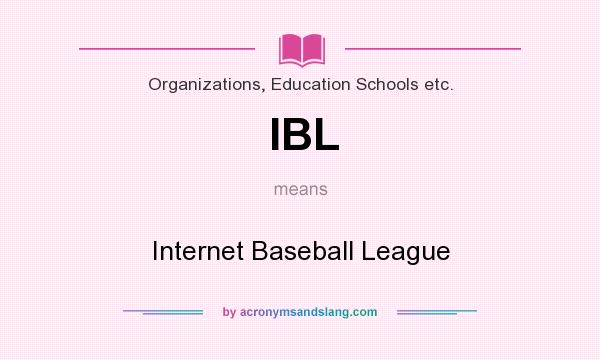 What does IBL mean? It stands for Internet Baseball League