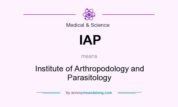 What does IAP mean? It stands for Institute of Arthropodology and Parasitology