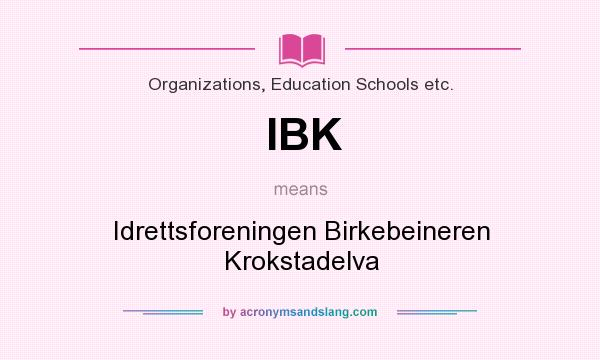 What does IBK mean? It stands for Idrettsforeningen Birkebeineren Krokstadelva