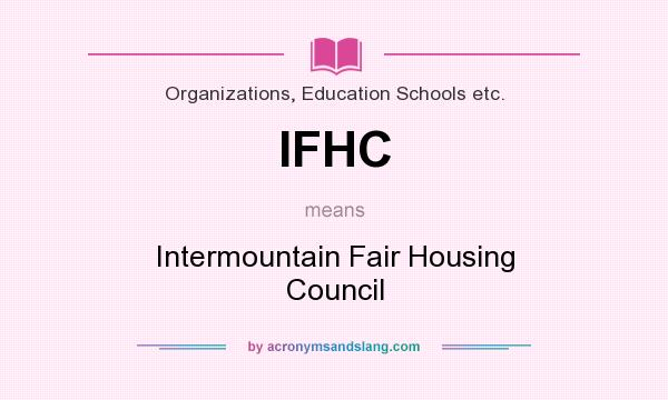 What does IFHC mean? It stands for Intermountain Fair Housing Council