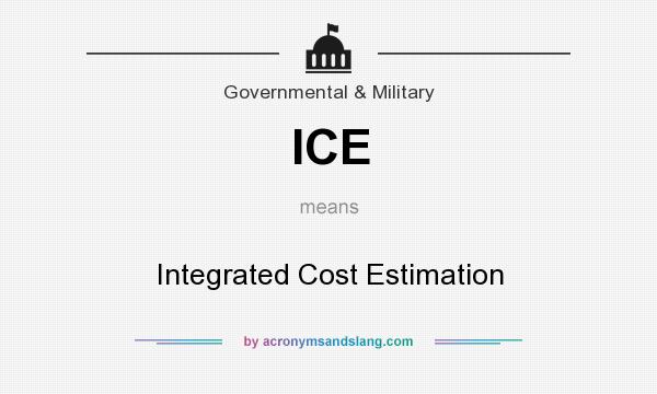 What does ICE mean? It stands for Integrated Cost Estimation