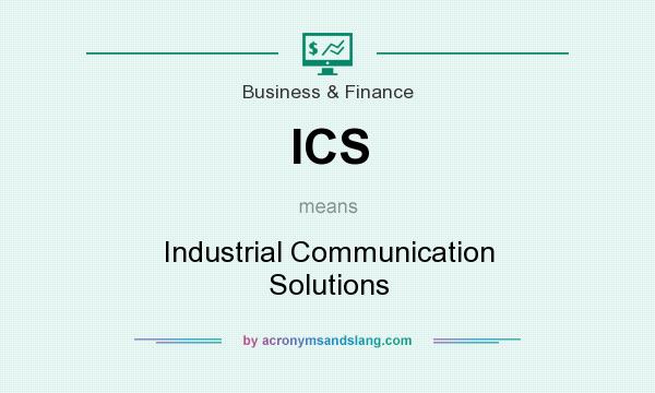 What does ICS mean? It stands for Industrial Communication Solutions