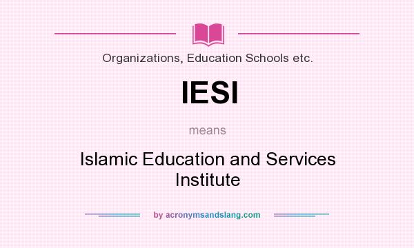 What does IESI mean? It stands for Islamic Education and Services Institute