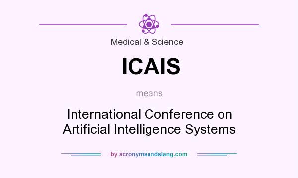 What does ICAIS mean? It stands for International Conference on Artificial Intelligence Systems