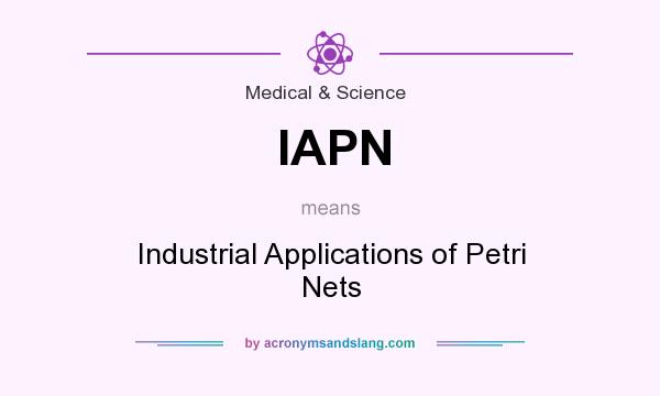 What does IAPN mean? It stands for Industrial Applications of Petri Nets