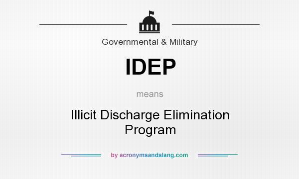 What does IDEP mean? It stands for Illicit Discharge Elimination Program