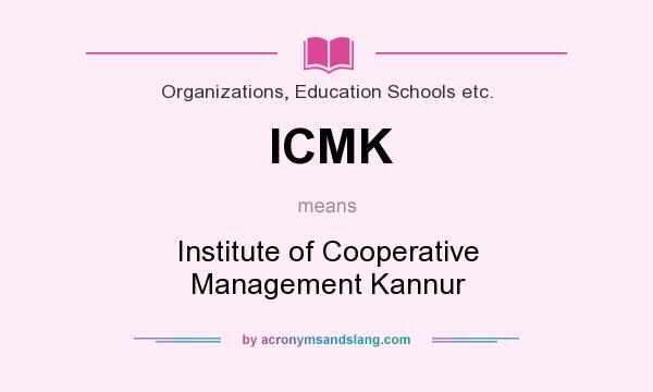 What does ICMK mean? It stands for Institute of Cooperative Management Kannur