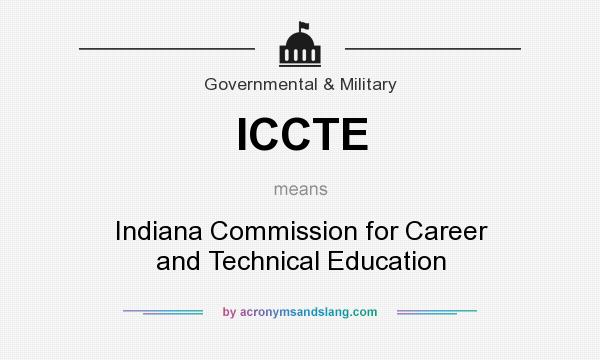 What does ICCTE mean? It stands for Indiana Commission for Career and Technical Education