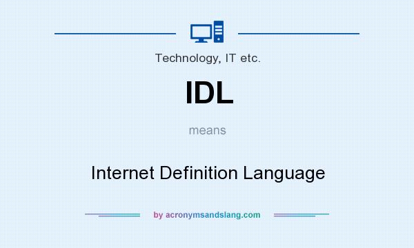 What does IDL mean? It stands for Internet Definition Language