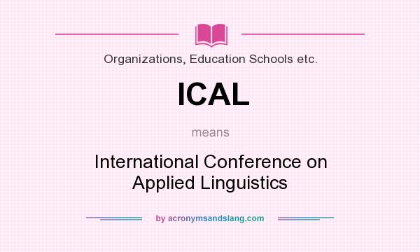 What does ICAL mean? It stands for International Conference on Applied Linguistics
