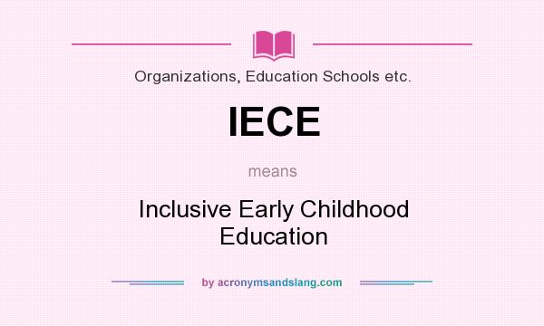 What does IECE mean? It stands for Inclusive Early Childhood Education