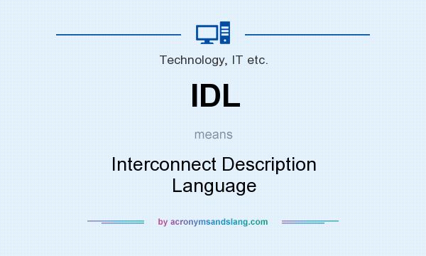 What does IDL mean? It stands for Interconnect Description Language