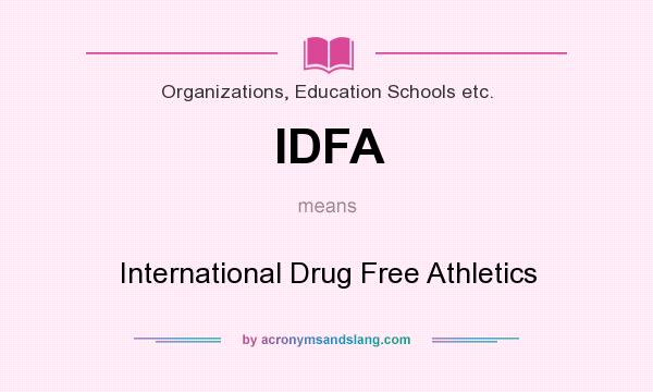What does IDFA mean? It stands for International Drug Free Athletics