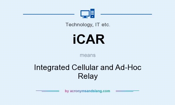 What does iCAR mean? It stands for Integrated Cellular and Ad-Hoc Relay