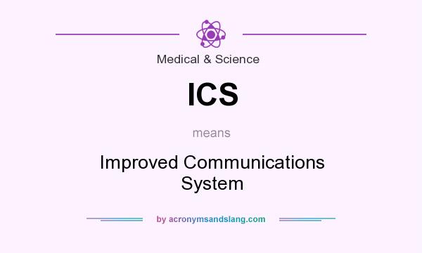 What does ICS mean? It stands for Improved Communications System