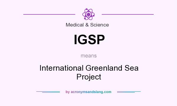 What does IGSP mean? It stands for International Greenland Sea Project