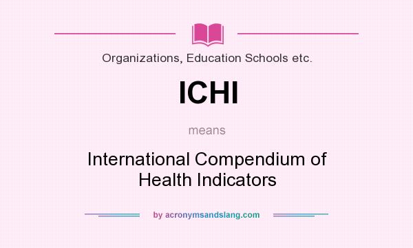 What does ICHI mean? It stands for International Compendium of Health Indicators