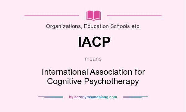 What does IACP mean? It stands for International Association for Cognitive Psychotherapy