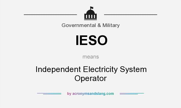 What does IESO mean? It stands for Independent Electricity System Operator