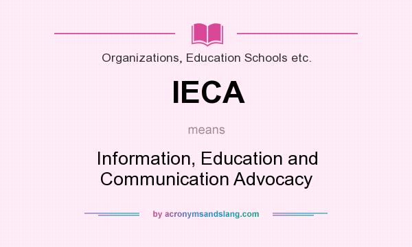 What does IECA mean? It stands for Information, Education and Communication Advocacy