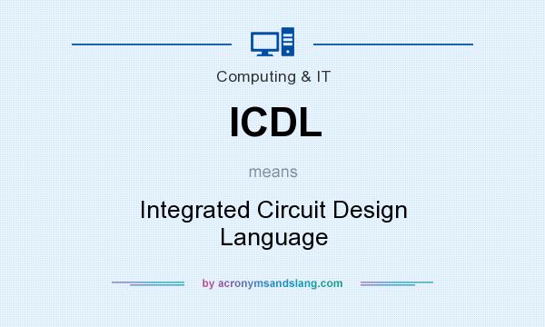 What does ICDL mean? It stands for Integrated Circuit Design Language