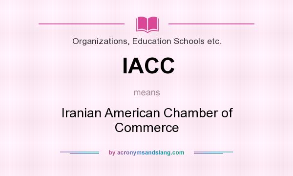What does IACC mean? It stands for Iranian American Chamber of Commerce