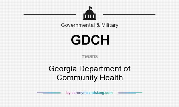 What does GDCH mean? It stands for Georgia Department of Community Health