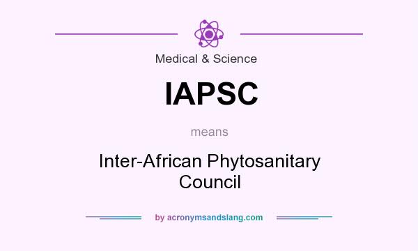 What does IAPSC mean? It stands for Inter-African Phytosanitary Council