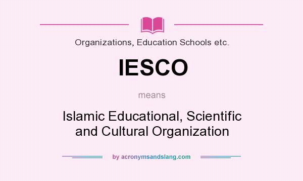 What does IESCO mean? It stands for Islamic Educational, Scientific and Cultural Organization