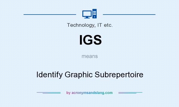 What does IGS mean? It stands for Identify Graphic Subrepertoire