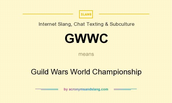 What does GWWC mean? It stands for Guild Wars World Championship