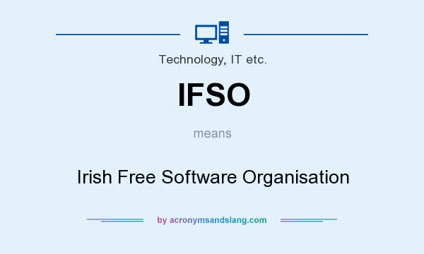 What does IFSO mean? It stands for Irish Free Software Organisation