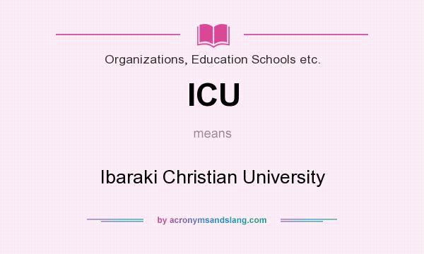 What does ICU mean? It stands for Ibaraki Christian University