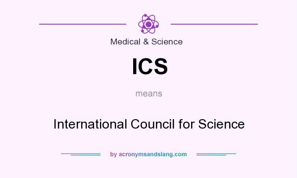 What does ICS mean? It stands for International Council for Science