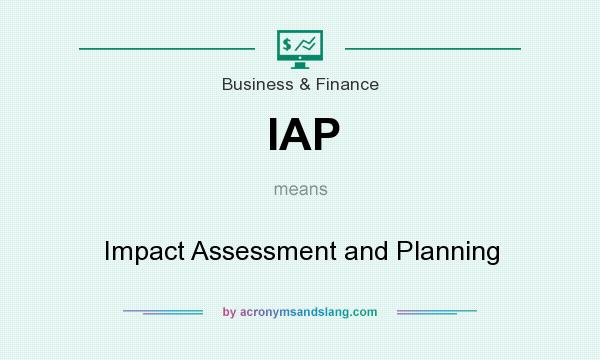 What does IAP mean? It stands for Impact Assessment and Planning