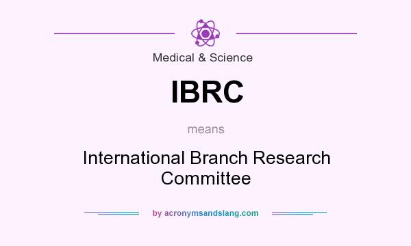 What does IBRC mean? It stands for International Branch Research Committee