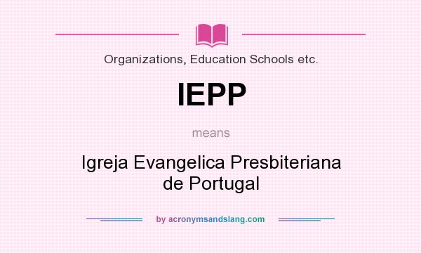 What does IEPP mean? It stands for Igreja Evangelica Presbiteriana de Portugal