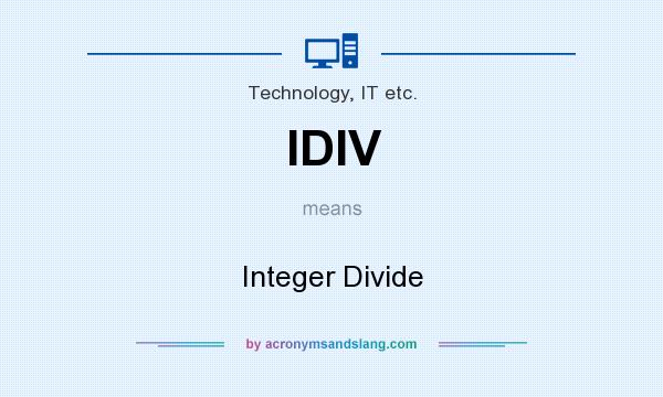What does IDIV mean? It stands for Integer Divide