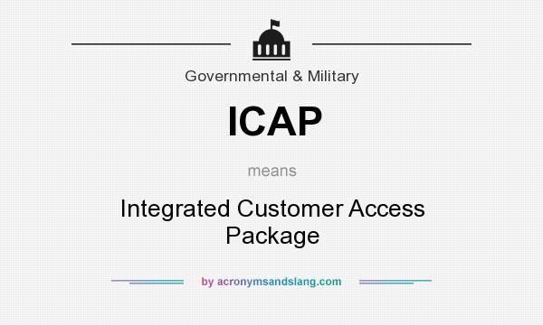 What does ICAP mean? It stands for Integrated Customer Access Package