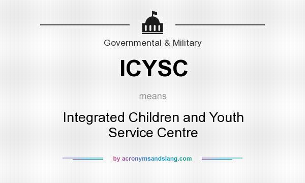 What does ICYSC mean? It stands for Integrated Children and Youth Service Centre