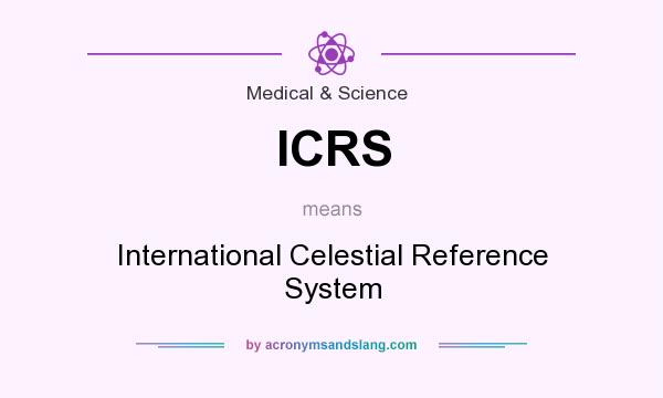 What does ICRS mean? It stands for International Celestial Reference System
