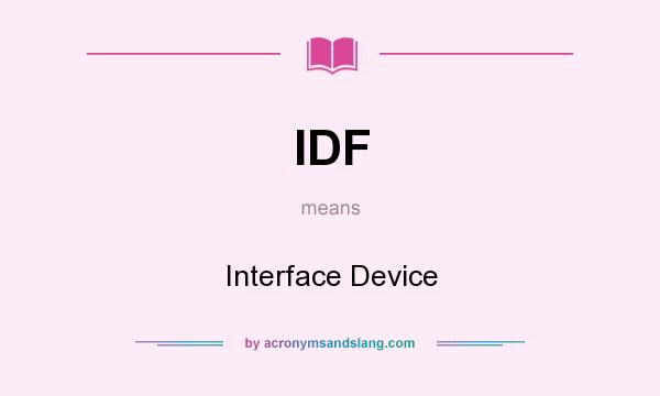 What does IDF mean? It stands for Interface Device