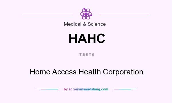 What does HAHC mean? It stands for Home Access Health Corporation