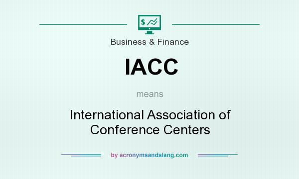 What does IACC mean? It stands for International Association of Conference Centers