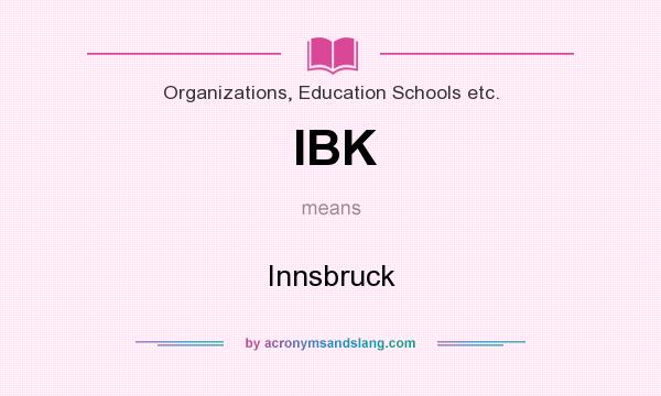 What does IBK mean? It stands for Innsbruck