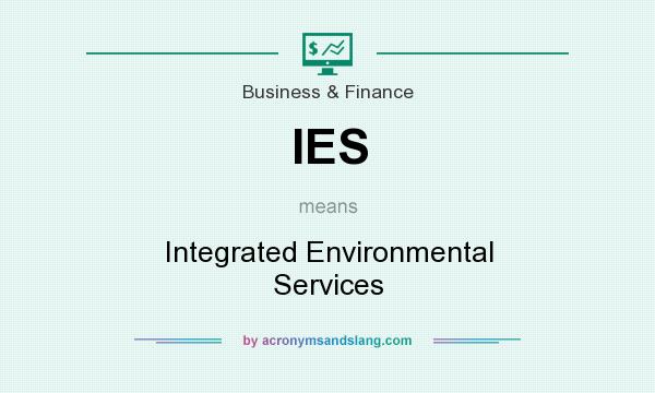 What does IES mean? It stands for Integrated Environmental Services
