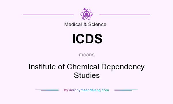 What does ICDS mean? It stands for Institute of Chemical Dependency Studies